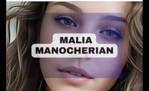 10 Facts About Malia Manocherian's Career