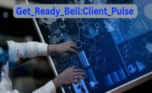 Get_Ready_BellClient_Pulse  All You Need to Know (2025)