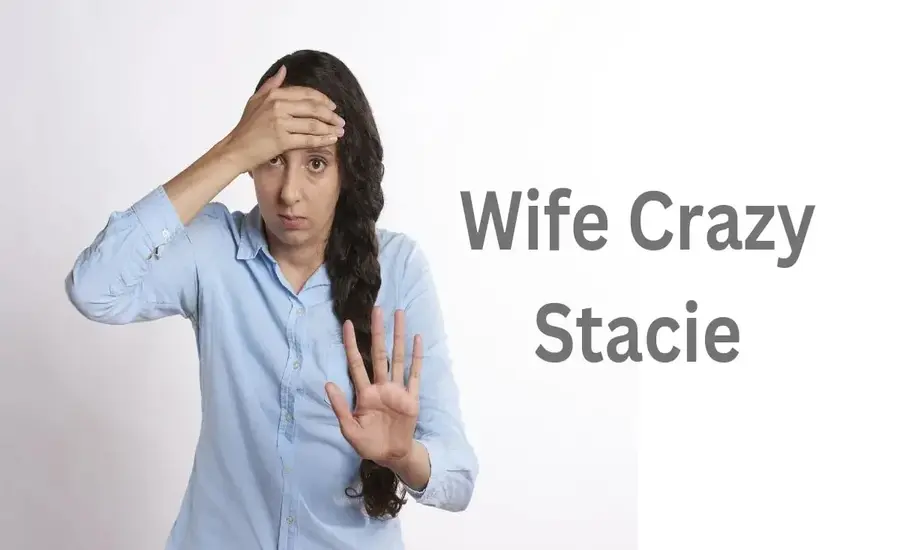 Wife Crazy Stacie-All You Need to Know