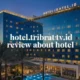 Hotel.tribratatv.id Review About Hotel