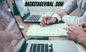 What Is BackstageViral .com and Why You Should Know About It